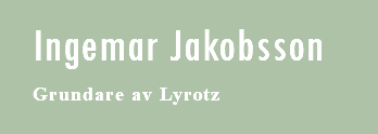  Ingemar Jakobsson Grundare av Lyrotz